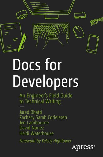 Docs For Developers An Engineers Field Guide To Technical Writing 1st Edition Jared Bhatti