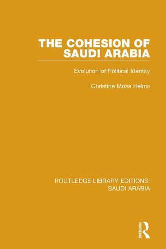 The Cohesion Of Saudi Arabia Evolution Of Political Identity Reprint Christine Moss Helms