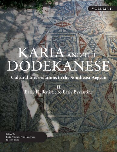Karia And The Dodekanese Cultural Interrelations In The Southeast Aegean Volume Ii Early Hellenistic To Early Byzantine Birte Poulsen Editor
