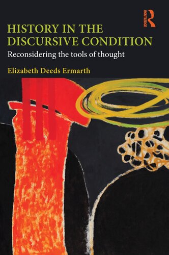 History In The Discursive Condition Reconsidering The Tools Of Thought 1st Edition Elizabeth Ermarth