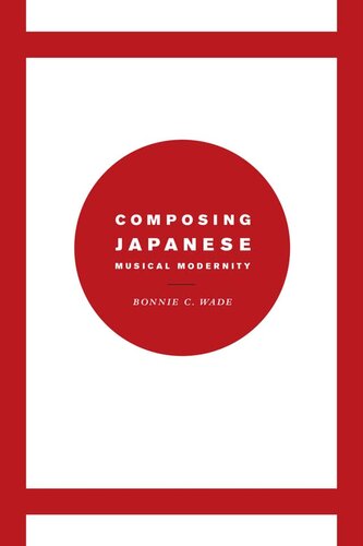 Composing Japanese Musical Modernity Illustrated Bonnie Wade