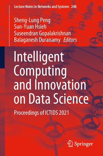 Intelligent Computing And Innovation On Data Science Proceedings Of Ictids 2021 Lecture Notes In Networks And Systems 248 1st Ed 2021 Shenglung Peng Editor