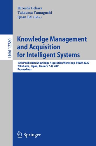 Knowledge Management And Acquisition For Intelligent Systems 17th Pacific Rim Knowledge Acquisition Workshop Pkaw 2020 Yokohama Japan January 74 2021 Proceedings 1st Ed 2021 Hiroshi Uehara