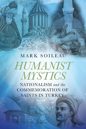 Humanist Mystics Nationalism And The Commemoration Of Saints In Turkey Mark Soileau