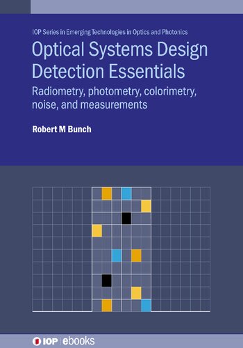 Optical Systems Design Detection Essentials Radiometry Photometry Colorimetry Noise And Measurements Robert M Bunch