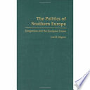 The Politics Of Southern Europe Integration Into The European Union Magone