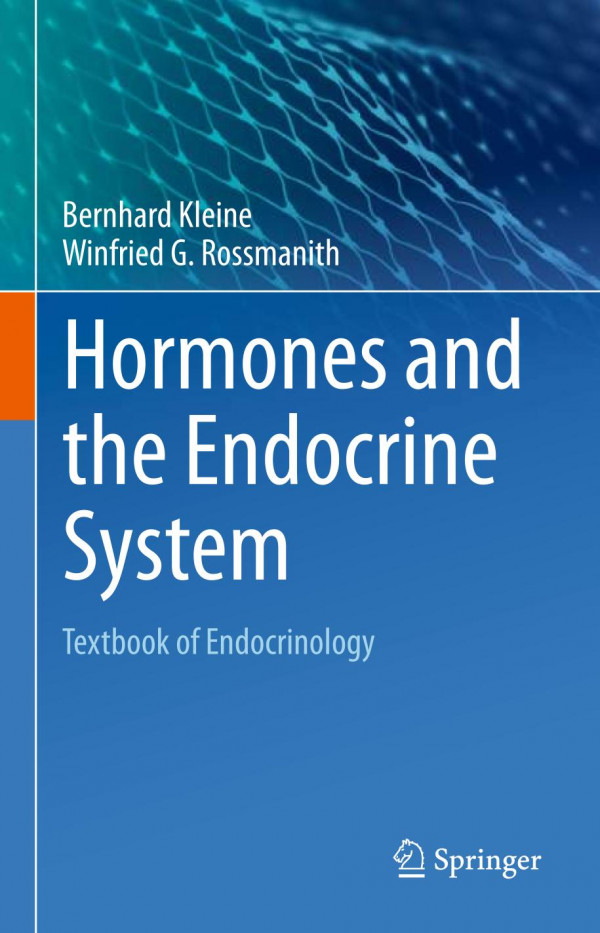 Hormones And The Endocrine System Textbook Of Endocrinology By Bernhard Kleine Winfried G Rossmanith Hormones 2 And The Endocrine System Textbook Of Endocrinology By Bernhard Kleine