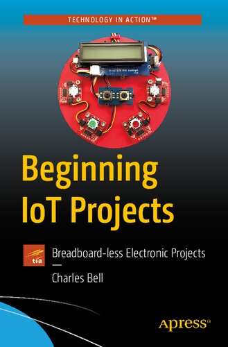 Beginning Iot Projects Breadboardless Electronic Projects 1st Edition Charles Bell