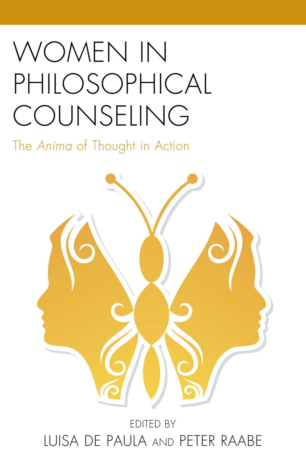 Women In Philosophical Counseling The Anima Of Thought In Action Luisa De Paula And Peter Raabe