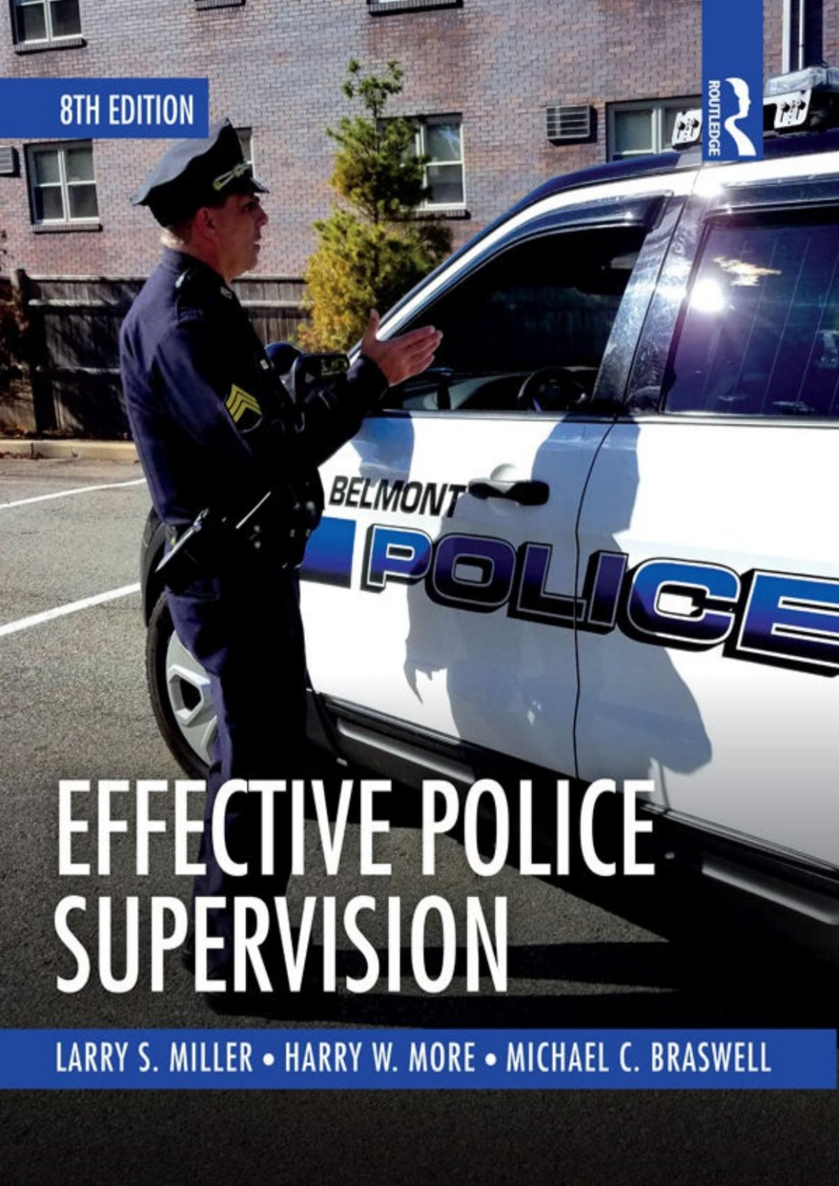 Effective Police Supervision Larry S Miller Harry W More Michael C Braswell