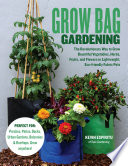 Grow Bag Gardening The Revolutionary Way To Grow Bountiful Vegetables Herbs Fruits And Flowers In Lightweight Ecofriendly Fabric Pots Perfect Gardens Balconies Rooftops Grow Anywhere Espiritu