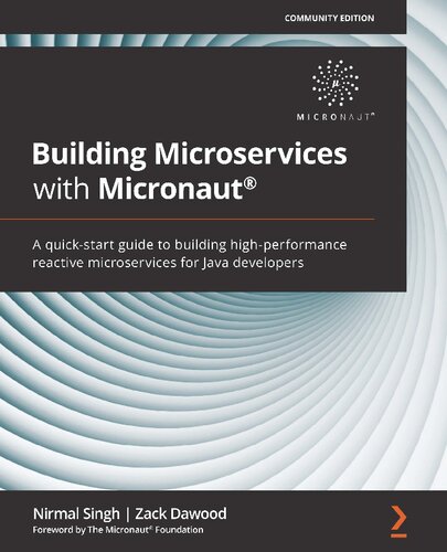 Building Microservices With Micronaut A Quickstart Guide To Building Highperformance Reactive Microservices For Java Developers Nirmal Singh