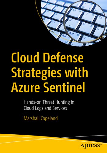 Cloud Defense Strategies With Azure Sentinel Handson Threat Hunting In Cloud Logs And Services 1st Edition Marshall Copeland
