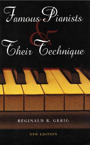 Famous Pianists And Their Technique New Edition 2nd Edition Reginald R Gerig