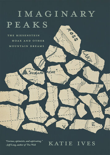 Imaginary Peaks The Riesenstein Hoax And Other Mountain Dreams Ives