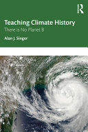 Teaching Climate History There Is No Planet B 1st Edition Singer