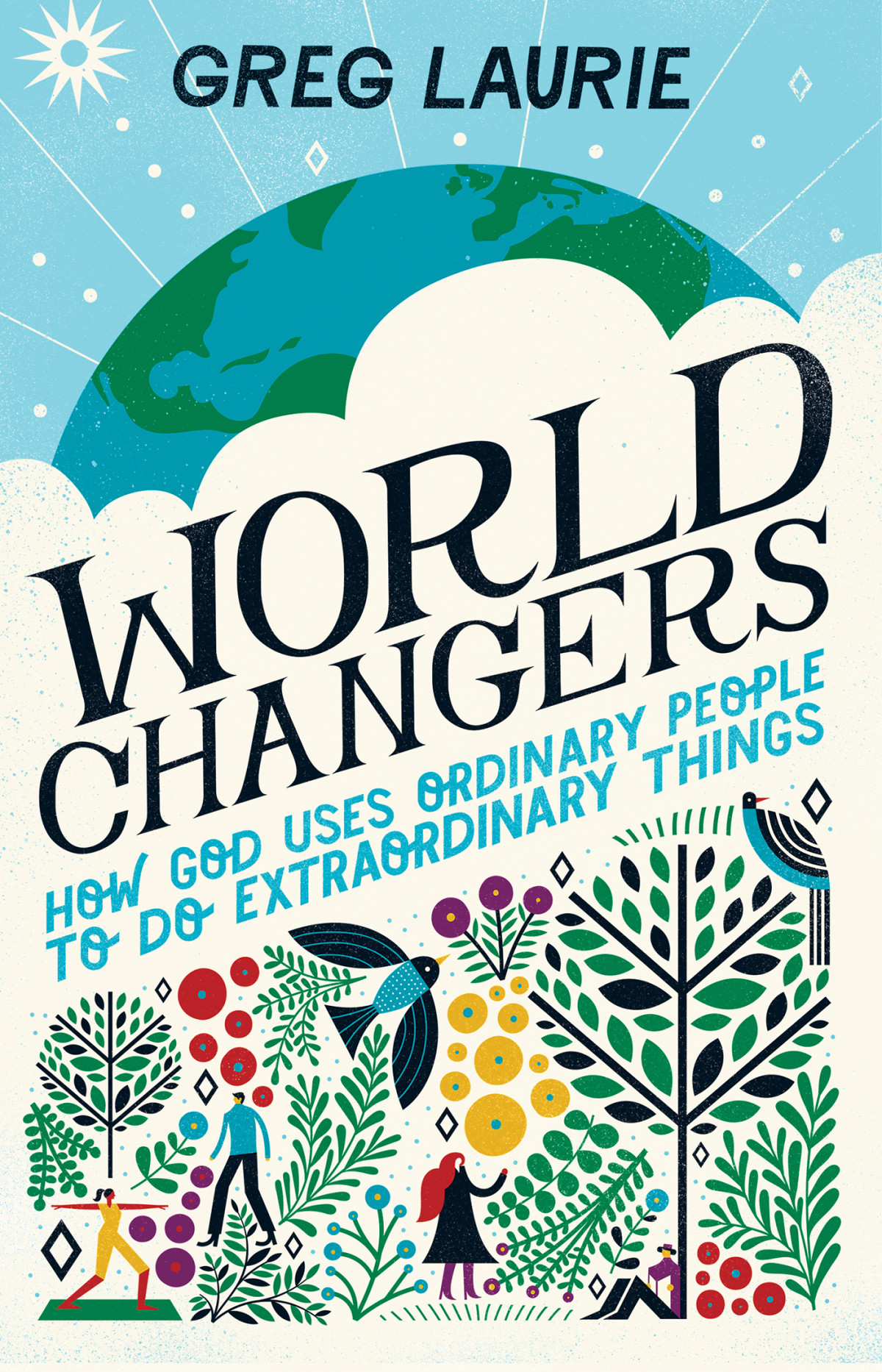 World Changers Greg Laurie Larry Libby