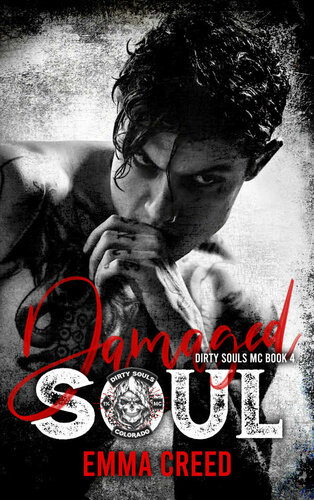 Damaged Soul Dirty Souls Mc 4 1st Edition Emma Creed