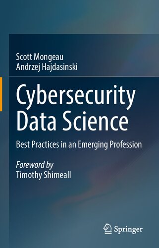 Cybersecurity Data Science Best Practices In An Emerging Profession 1st Ed 2021 Mongeau