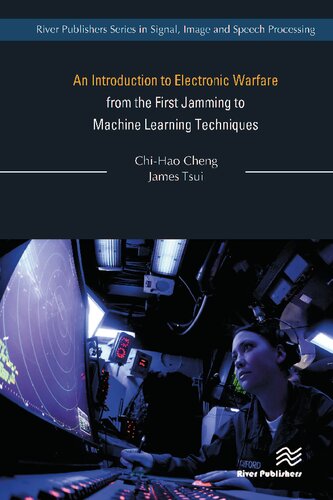 An Introduction To Electronic Warfare From The First Jamming To Machine Learning Techniques River Publishers Series In Signal Image And Speech Processing Cheng
