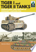 Tiger I Tiger Ii Tanks German Army And Waffenss Normandy Campaign 1944 1st Edition Dennis Oliver
