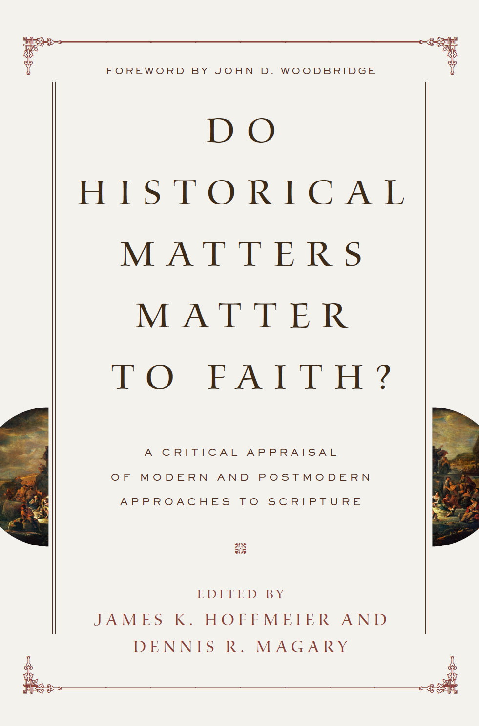 Do Historical Matters Matter To Faith James K Hoffmeier