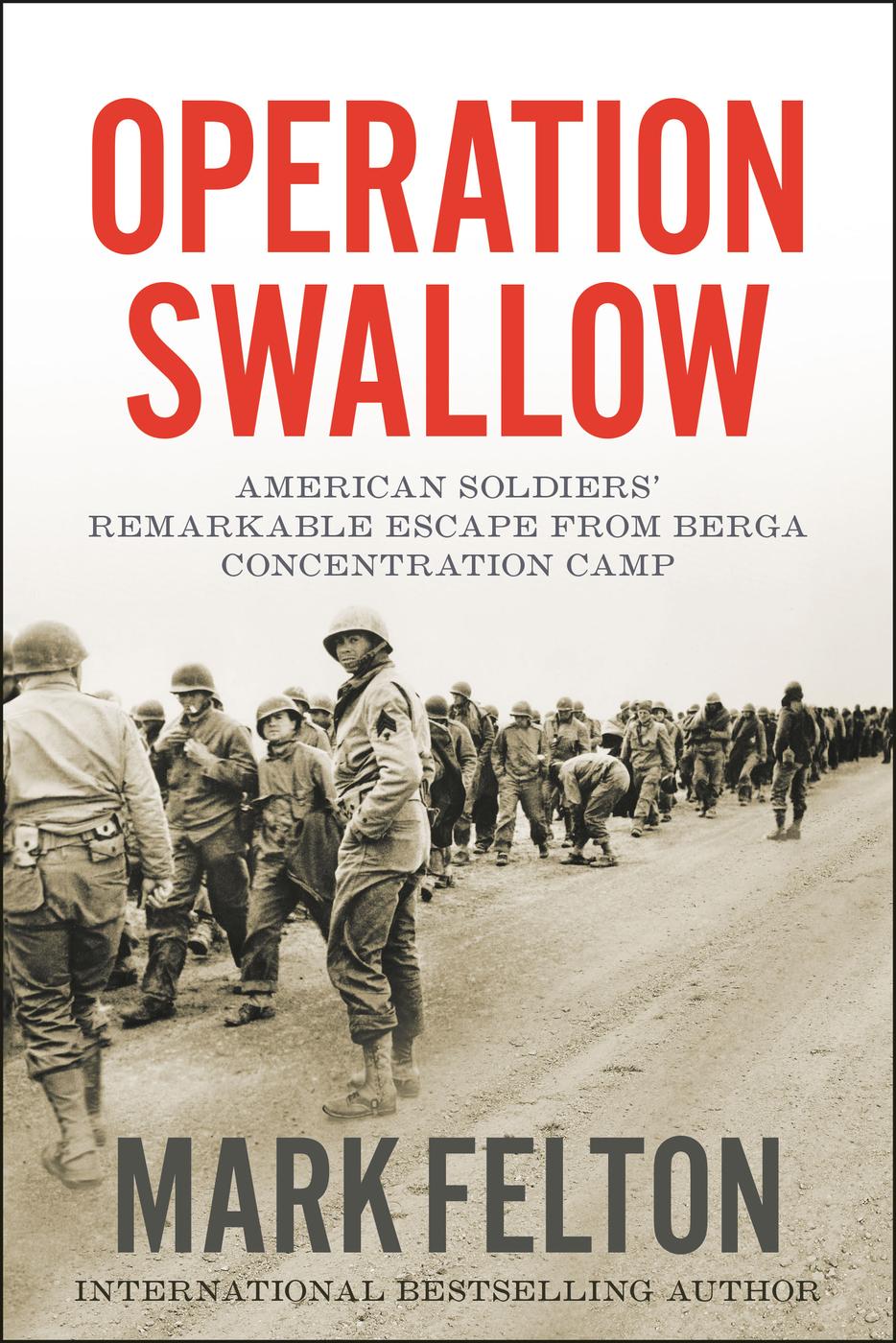 Operation Swallow American Soldiers Remarkable Escape From Berga Concentration Camp Mark Felton