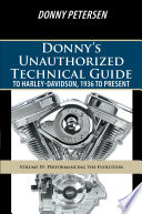 Donnys Unauthorized Technical Guide To Harleydavidson 1936 To Present Volume Iv Performancing The Evolution Donny Petersen