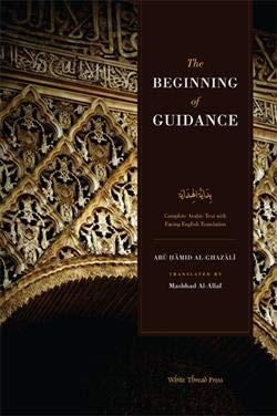 The Beginning Of Guidance The Imam And Proof Of Islam Complete Arabic Text With Facing English Translation Abu Hamid Alghazali