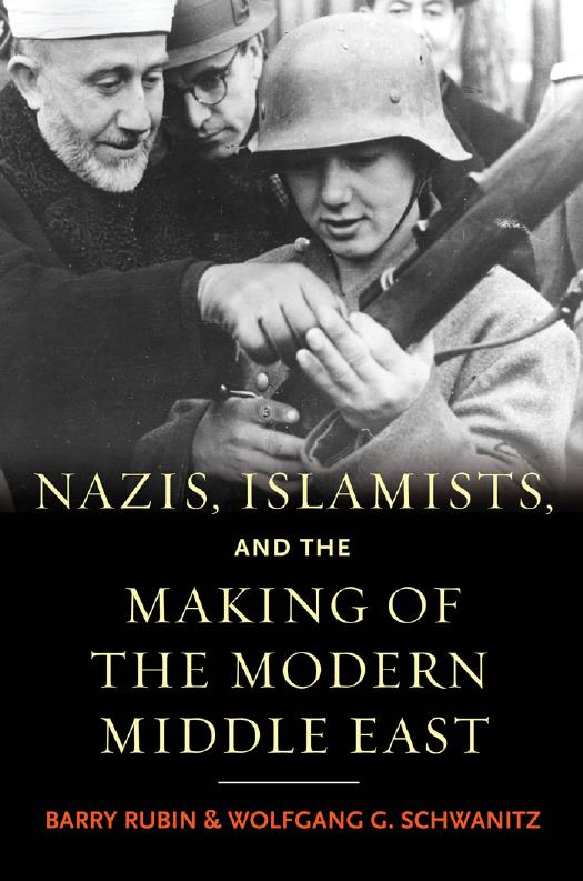Nazis Islamists And The Making Of The Modern Middle East Illustrated Rubin