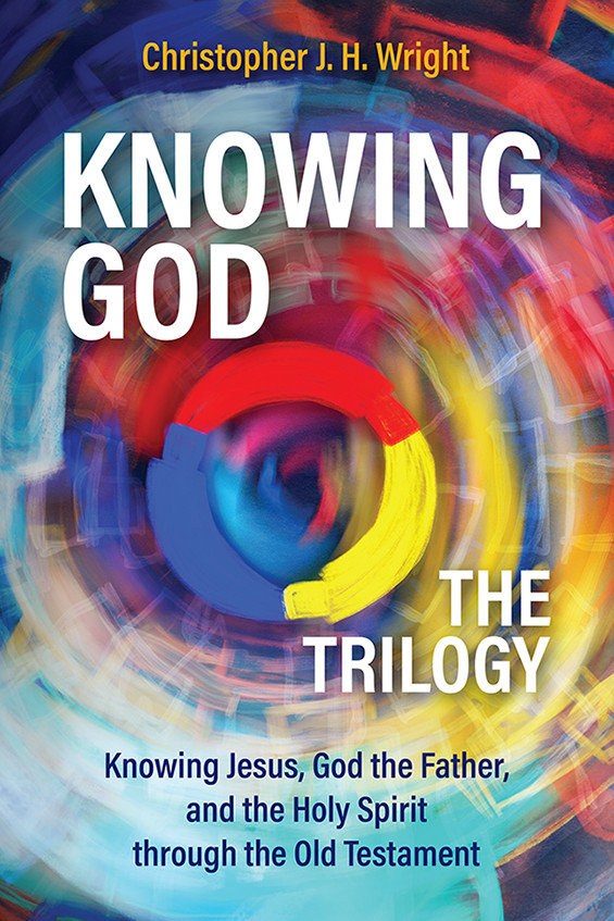 Knowing God The Trilogy Christopher J H Wright