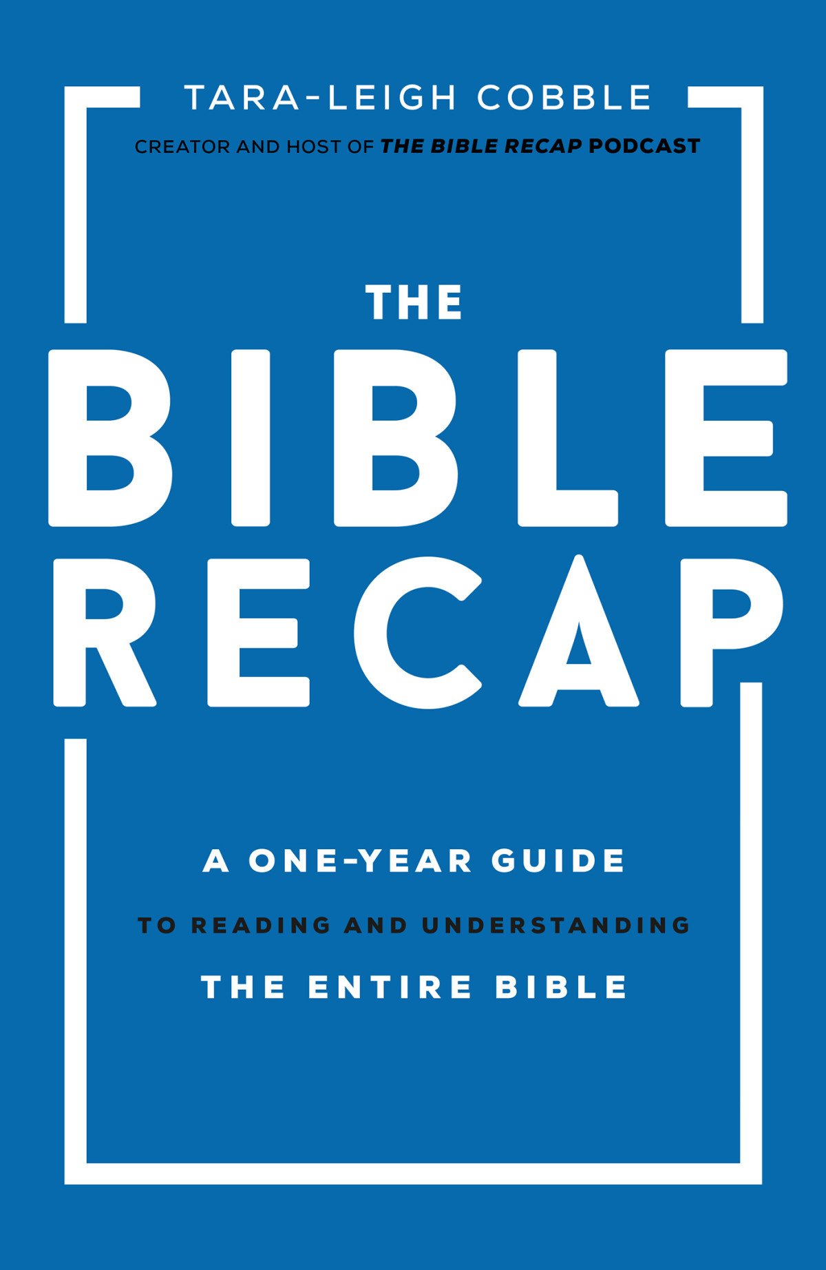 The Bible Recap A Oneyear Guide To Reading And Understanding The Entire Bible Taraleigh Cobble