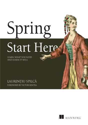Spring Start Here Learn What You Need And Learn It Well 1st Edition Laurentiu Spilc