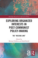 Exploring Organized Interests In Postcommunist Policymaking Michael Dobbins