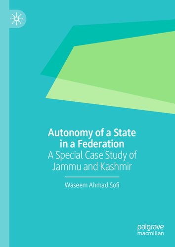 Autonomy Of A State In A Federation A Special Case Study Of Jammu And Kashmir Waseem Ahmad Sofi
