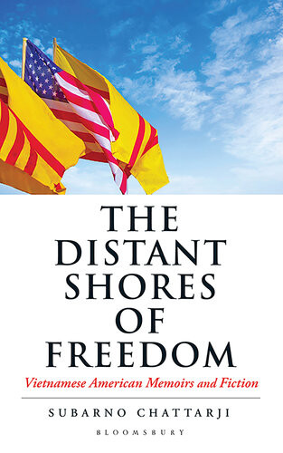 The Distant Shores Of Freedom Vietnamese American Memoirs And Fiction Subarno Chattarji