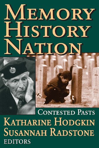 Memory History Nation Contested Pasts Memory And Narrative 1st Edition Susannah Radstone