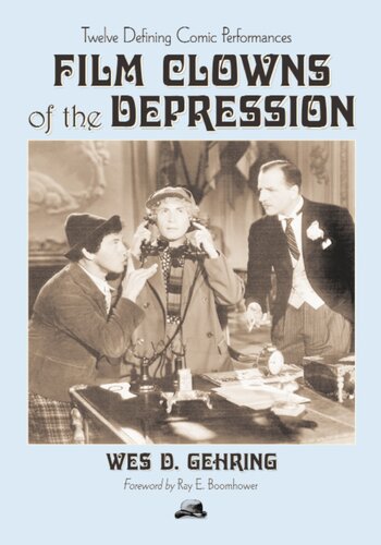 Film Clowns Of The Depression Twelve Defining Comic Performances 1st Edition Wes D Gehring