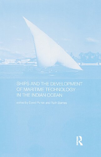 Ships And The Development Of Maritime Technology On The Indian Ocean 1st Ruth Barnes