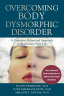 Overcoming Body Dysmorphic Disorder A Cognitive Behavioral Approach To Reclaiming Your Life 1st Edition Neziroglu Phd