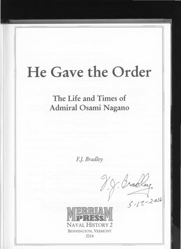 He Gave The Order The Life And Times Of Admiral Osami Nagano F J Bradley