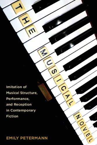 The Musical Novel Imitation Of Musical Structure Performance And Reception In Contemporary Fiction Emily Petermann
