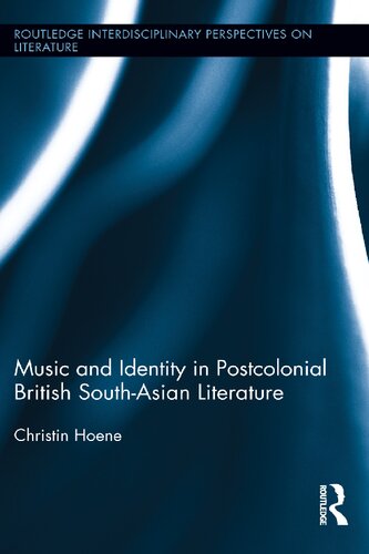 Music And Identity In Postcolonial British Southasian Literature 1st Edition Christin Hoene