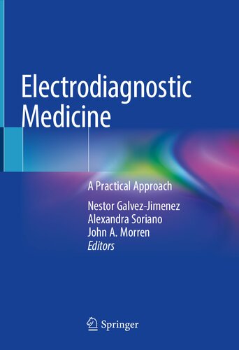 Electrodiagnostic Medicine A Practical Approach 1st Ed 2021 Nestor Galvezjimenez Editor