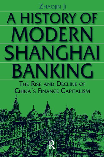 A History Of Modern Shanghai Banking The Rise And Decline Of Chinas Financial Capitalism Zhaojin Ji