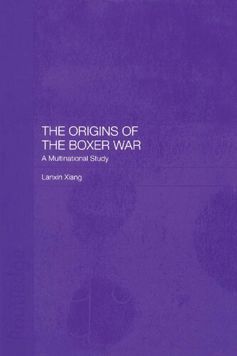 The Origins Of The Boxer War A Multinational Study Lanxin Xiang