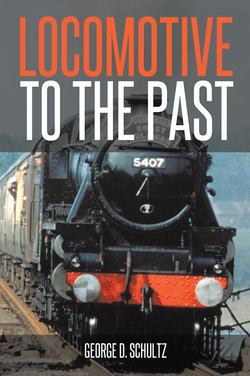 Locomotive To The Past George D Schultz
