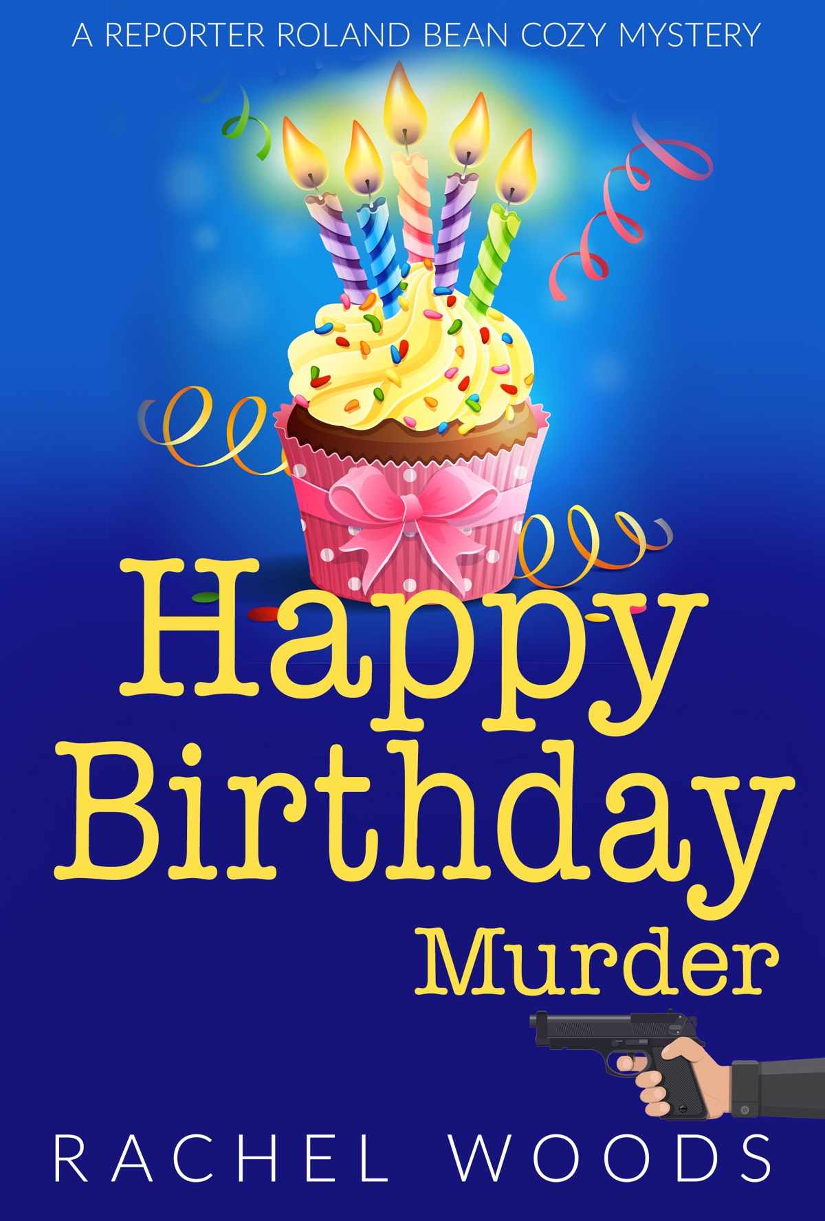 Happy Birthday Murder Reporter Roland Bean Mystery 5 Rachel Woods