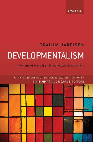 Developmentalism The Normative And Transformative Within Capitalism Graham Harrison
