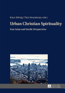 Urban Christian Spirituality East Asian And Nordic Perspectives New Knut Alfsvg